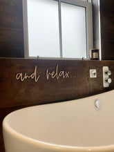 Load image into Gallery viewer, and relax ... Wooden Sign, Bathroom Decor, Spa Decor, Living Room Wall Art, Relax Sign, Bathroom Accessories Wooden, Above Bed Decor
