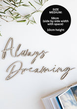Load image into Gallery viewer, Above Bed Wall Decor, Always Dreaming, Bedroom Accessories, Sweet Dreams, Bedroom Wall Art, Wooden Signs, Bedroom Decor