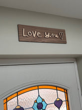 Load image into Gallery viewer, Love You Sign, Valentines Gift, From the Children, Mother's Day Gift, Gift for Daddy, Hallway Wall Art, Entrance Decor, Above Door Decor