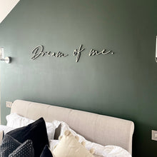 Load image into Gallery viewer, Above Bed Wall Decor, Dream of Me, Bedroom Wall Art, Wooden Signs, Bedroom Decor, Wall Quote Plaque, Wooden Words, Bedroom Accessories
